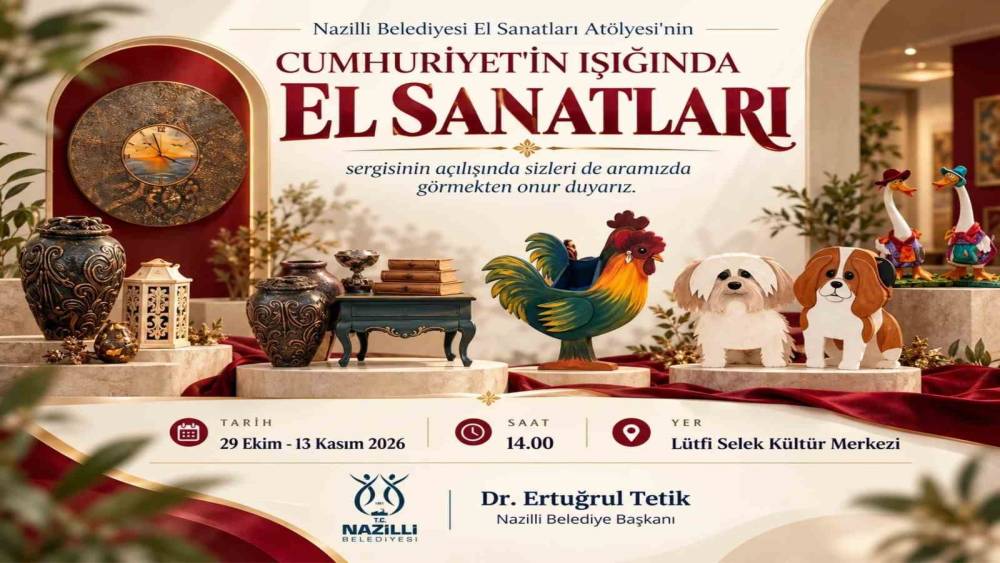 Nazilli&rsquo;de Cumhuriyet&rsquo;in Işığında El Sanatları Sergisi a&ccedil;ılıyor

