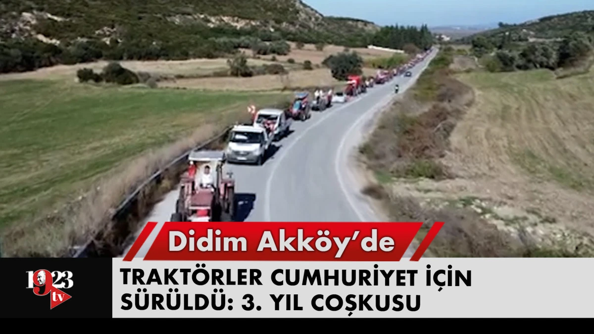 Akköy'de Traktörler Cumhuriyet İçin Sürüldü: 3. Yıl Coşkusu