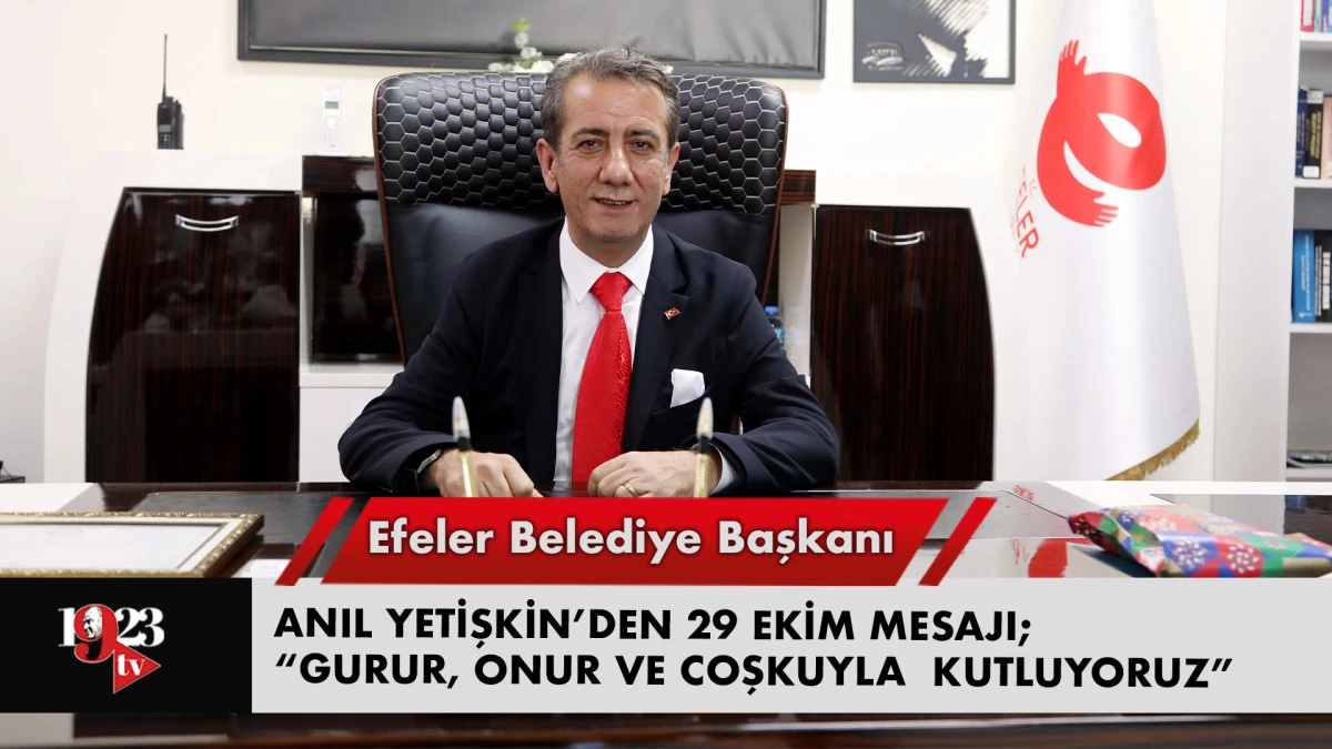 BAŞKAN ANIL YETİŞKİN’DEN CUMHURİYET BAYRAMI MESAJI