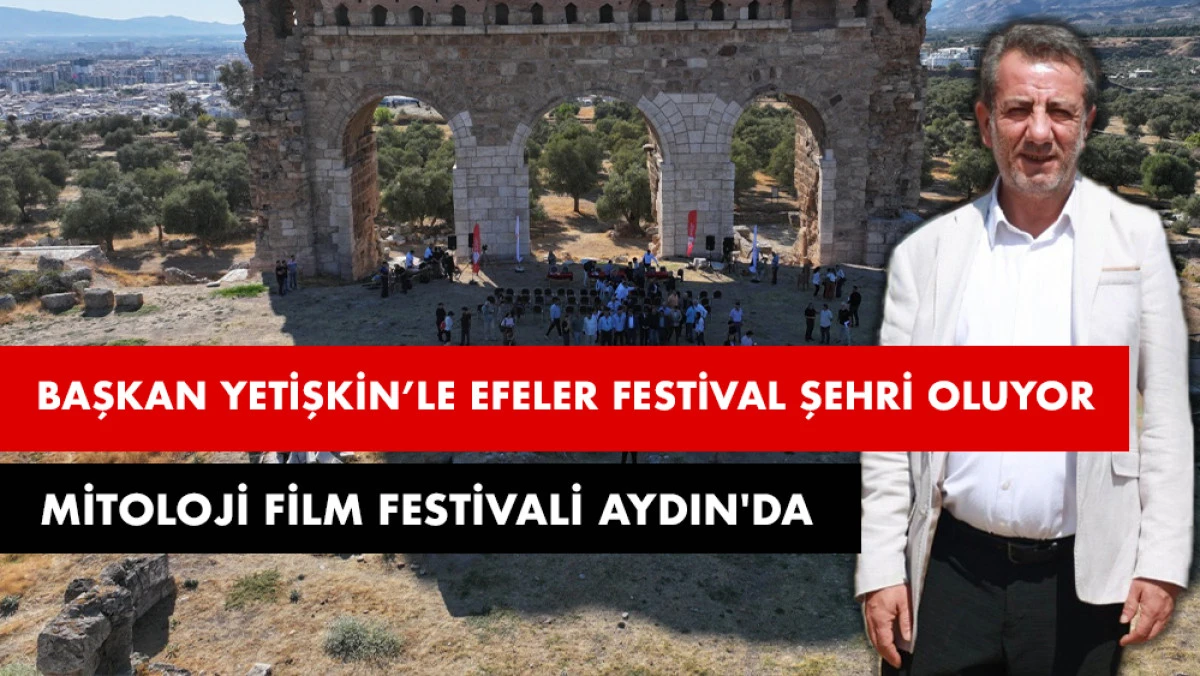 BAŞKAN YETİŞKİN’LE EFELER FESTİVAL ŞEHRİ OLUYOR