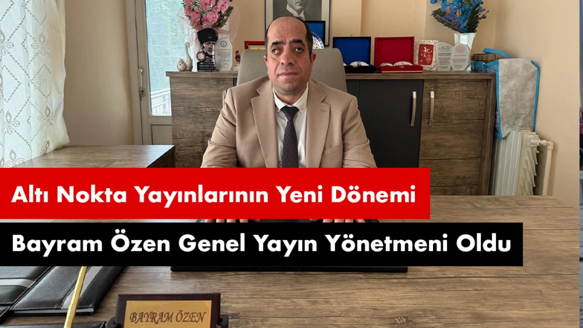 Bayram Özen, Altı Nokta Yayınlarının Genel Yayın Yönetmeni Oldu