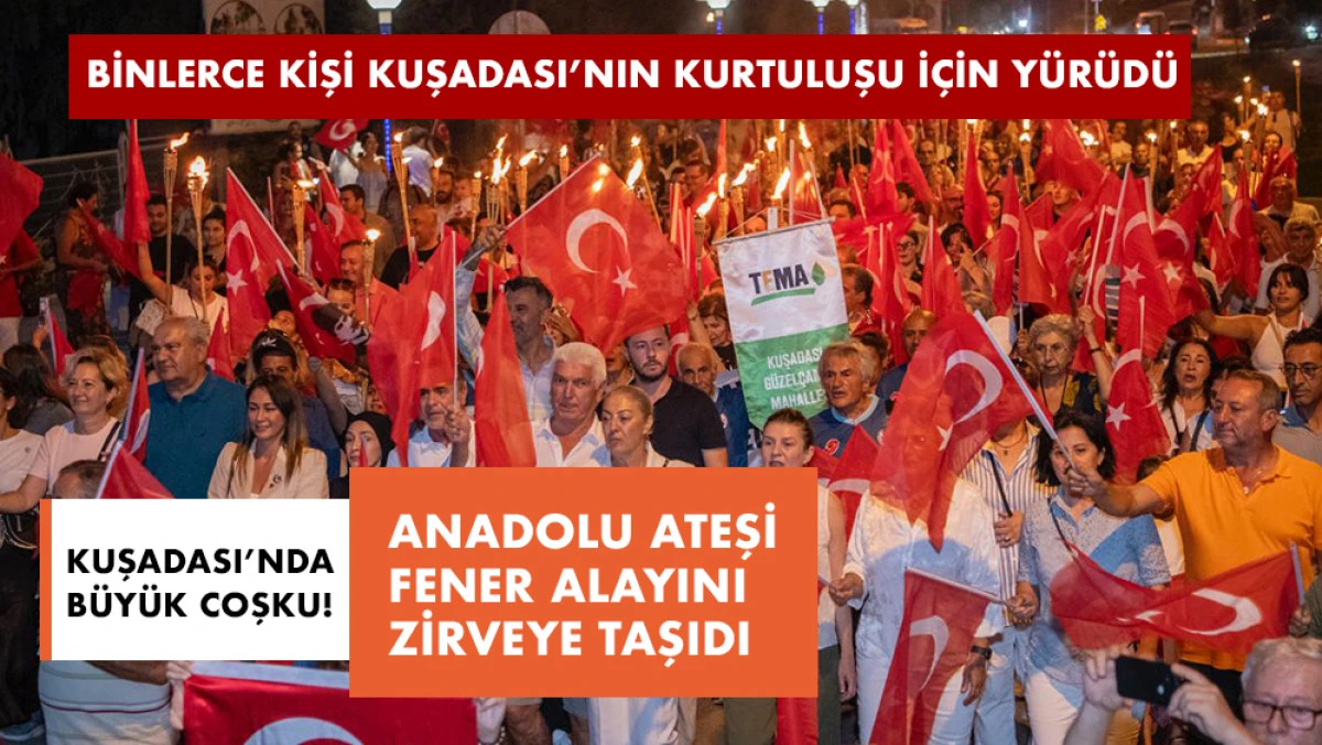 BİNLERCE KİŞİ KUŞADASI’NIN KURTULUŞU İÇİN YÜRÜDÜ