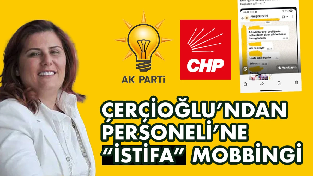 Çerçioğlu’ndan CHP’li Personele “İstifa Edin” Talimatı