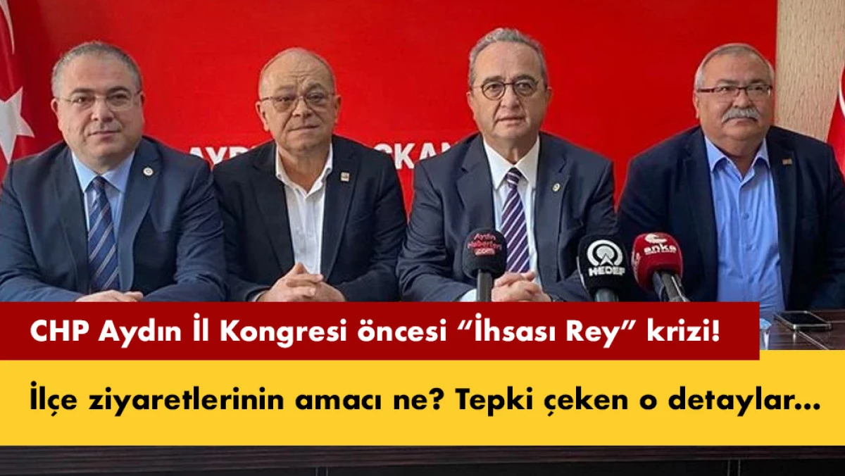 CHP Aydın'da Kongreye Gölge Düştü: 'İhsas-ı Rey' İddiası