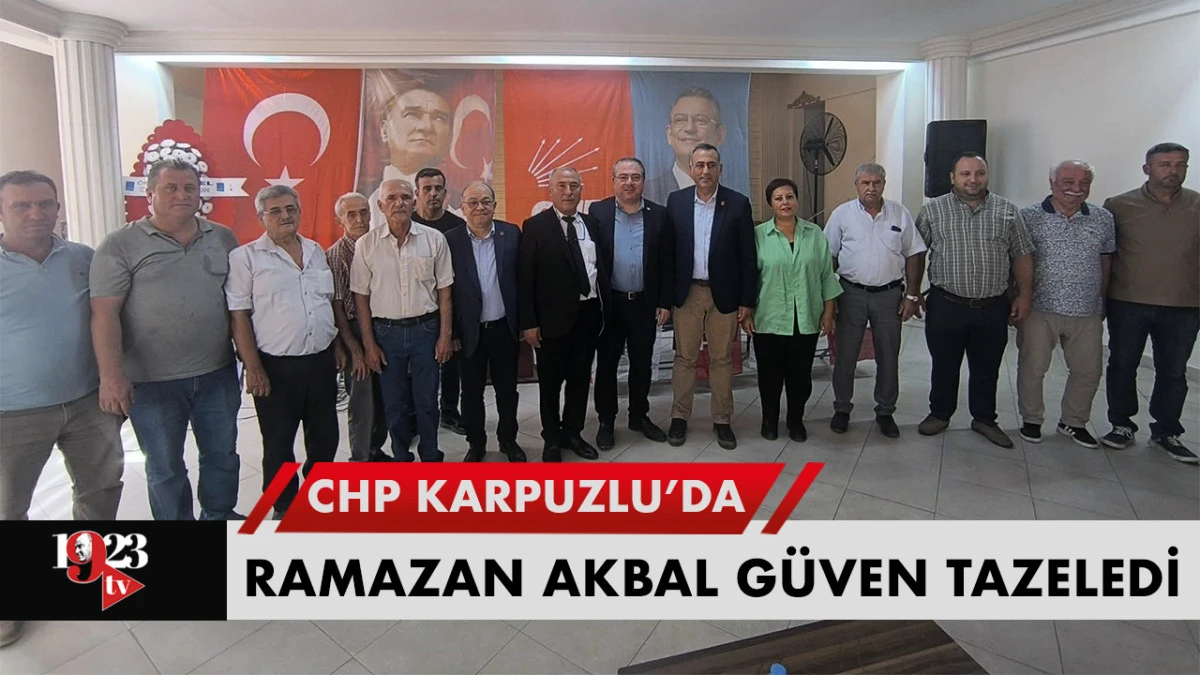CHP Karpuzlu'da 'Devam' Kararı: Ramazan Akbal Güven Tazeledi