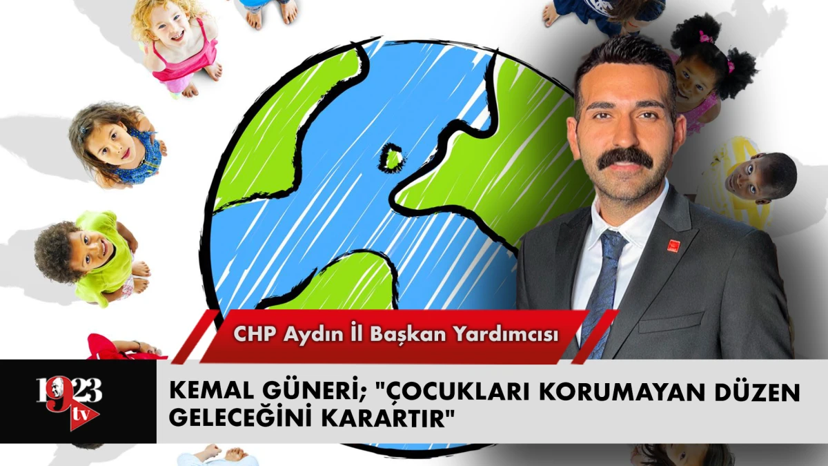 CHP’li Güneri: Çocuk Hakları Bir Tercih Değil Zorunluluktur