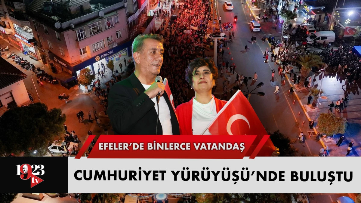 EFELER’DE BİNLERCE VATANDAŞ CUMHURİYET YÜRÜYÜŞÜ’NDE BULUŞTU