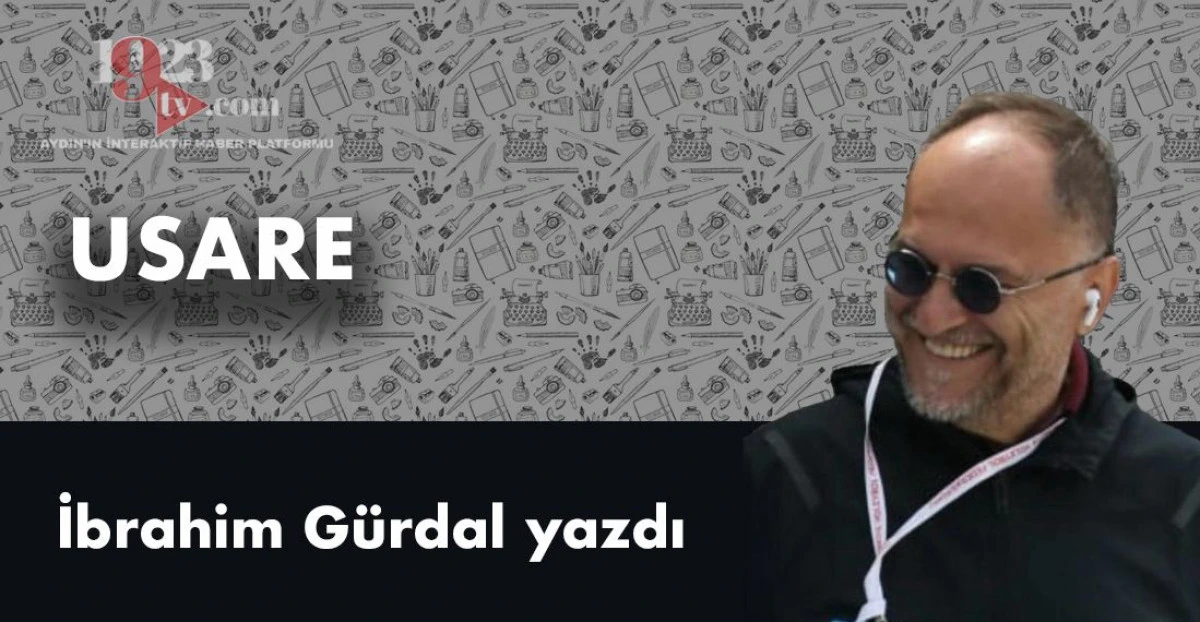 İBRAHİM G&Uuml;RDAL YAZDI: USARE