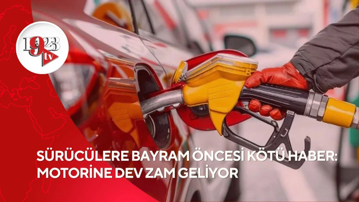 S&Uuml;R&Uuml;C&Uuml;LERE BAYRAM &Ouml;NCESİ K&Ouml;T&Uuml; HABER: MOTORİNE DEV ZAM GELİYOR